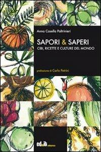 Sapori & saperi. Cibi, ricette e culture del mondo - Anna Casella Paltrinieri - Libro editpress 2012 | Libraccio.it
