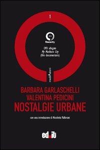 Nostalgie urbane. Con DVD - Barbara Garlaschelli, Valentina Pedicini - Libro editpress 2012, MediAzioni | Libraccio.it
