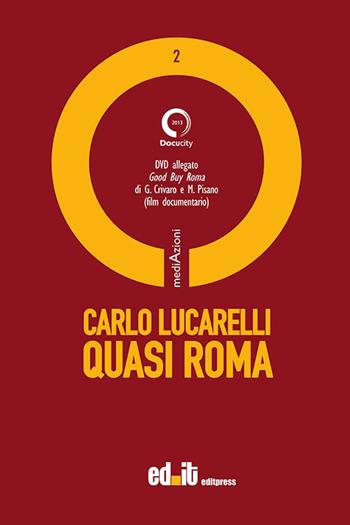 Quasi Roma. Con DVD - Carlo Lucarelli - Libro editpress 2013, MediAzioni | Libraccio.it