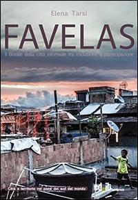 Favelas. Il Brasile della città informale tra esclusione e partecipazione - Elena Tarsia - Libro editpress 2014 | Libraccio.it