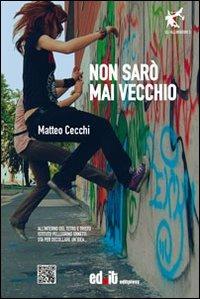 Non sarò mai vecchio - Matteo Cecchi - Libro editpress 2013, Allibratori | Libraccio.it