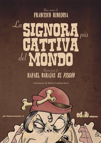 La signora più cattiva del mondo - Francisco Hinojosa - Libro editpress 2015, Gli illustralunati | Libraccio.it