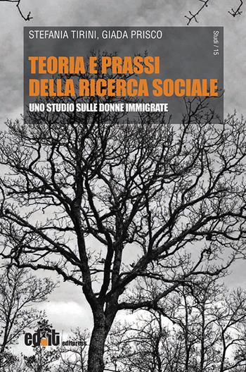 Teoria e prassi della ricerca sociale. Uno studio sulle donne immigrate - Stefania Tirini, Giada Prisco - Libro editpress 2016, Studi | Libraccio.it