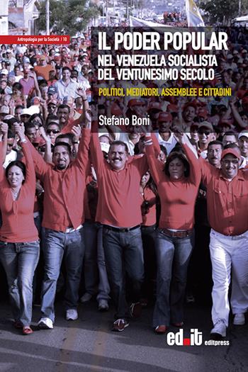 Il Poder Popular nel Venezuela socialista del ventunesimo secolo. Politici, mediatori, assemblee e cittadini - Stefano Boni - Libro editpress 2018, Antropologia per la società | Libraccio.it