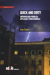 Quick and dirty. Antropologia pubblica, applicata e professionale