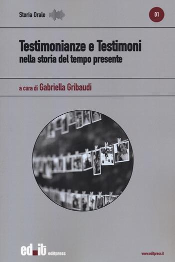Testimonianze e testimoni nella storia del tempo presente  - Libro editpress 2020, Storia orale | Libraccio.it