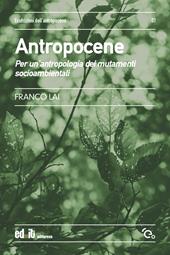 Antropocene. Per un'antropologia dei mutamenti socioambientali