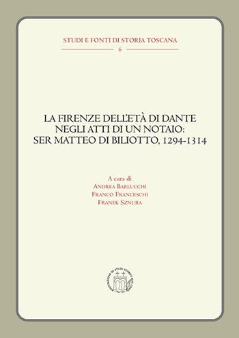 La Firenze dell'età di Dante negli atti di un notaio: Ser Matteo di Biliotto, 1294-1314  - Libro editpress 2020, Studi e fonti di storia toscana | Libraccio.it