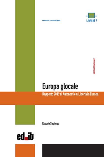 Europa glocale. Rapporto 2019 di Autonomie & Libertà in Europa - Rosario Sapienza - Libro editpress 2021, Lavagne | Libraccio.it