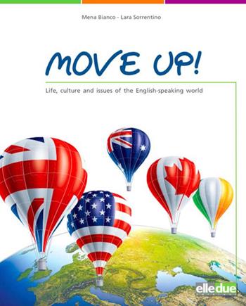 Move up! Life, culture and issues of the english-speaking world. - Mena Bianco, Lara Sorrentino - Libro Elledue Edizioni 2016 | Libraccio.it