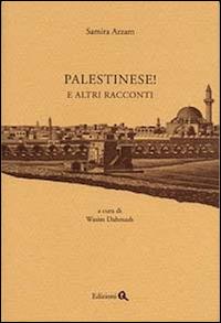 Palestinese! E altri racconti - Samira Azzam - Libro Edizioni Q 2014 | Libraccio.it