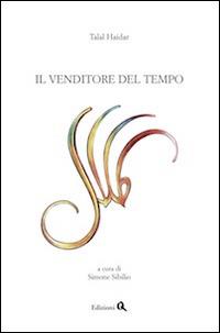 Il venditore del tempo. Ediz. multilingue - Talal Haidar - Libro Edizioni Q 2014 | Libraccio.it