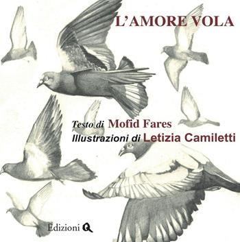 L' amore vola - Mofid Fares - Libro Edizioni Q 2015 | Libraccio.it