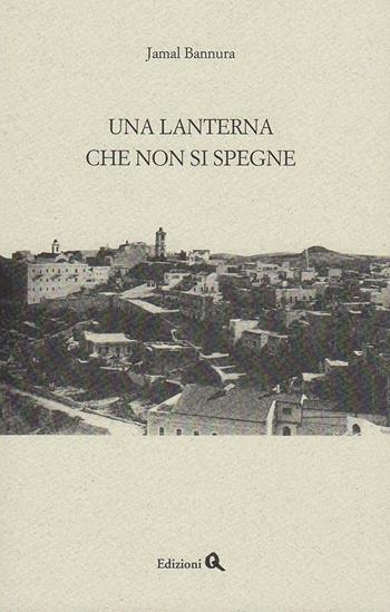 Una lanterna che non si spegne - Jamal Bannura - Libro Edizioni Q 2016 | Libraccio.it