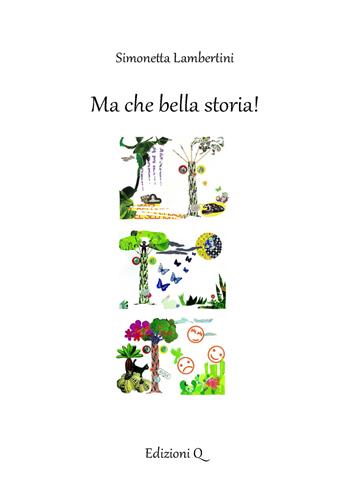 Ma che bella storia! Ediz. italiana e araba - Simonetta Lambertini - Libro Edizioni Q 2017 | Libraccio.it