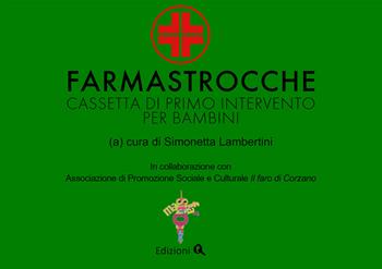 Farmastrocche. Cassetta di primo intervento per bambini. Ediz. illustrata - Simonetta Lambertini - Libro Edizioni Q 2019, I libri di Q | Libraccio.it