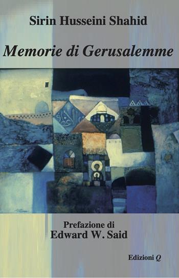 Memorie di Gerusalemme - Sirin Husseini Shahid - Libro Edizioni Q 2022, Zenit | Libraccio.it