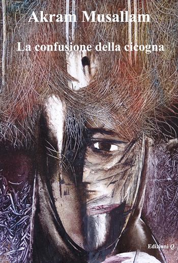 La confusione della cicogna - Akram Musallam - Libro Edizioni Q 2023, Zenit | Libraccio.it