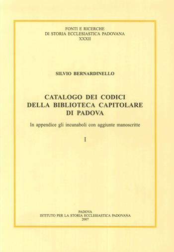 Catalogo dei codici della Biblioteca Capitolare di Padova. In appendice gli incunaboli con aggiunte manoscritte. Testo latino a fronte - Silvio Bernardinello - Libro Ist. Storia Ecclesiast. Padova 2007, Fonti e ricerche di storia ecclesiastica padovana | Libraccio.it