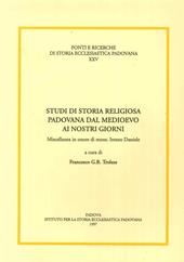 Studi di storia religiosa padovana dal Medioevo ai nostri giorni. Miscellanea in onore di mons. Ireneo Daniele