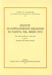 Statuti di confraternite religiose di Padova nel Medio evo. Testi, studio introduttivo e cenni storici