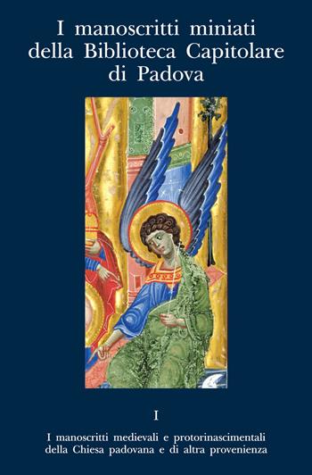I manoscritti miniati della Biblioteca Capitolare di Padova  - Libro Ist. Storia Ecclesiast. Padova 2014, Fonti e ricerche di storia ecclesiastica padovana | Libraccio.it