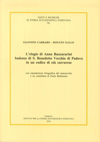 L' elogio di Anna Buzzacarini Badessa di S. Benedetto Vecchio di Padova in un codice di età carrarese - Paola Barbierato - Libro Ist. Storia Ecclesiast. Padova 2019, Fonti e ricerche di storia ecclesiastica padovana | Libraccio.it