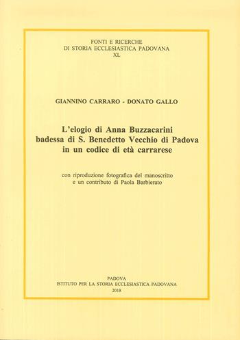 L' elogio di Anna Buzzacarini Badessa di S. Benedetto Vecchio di Padova in un codice di età carrarese - Paola Barbierato - Libro Ist. Storia Ecclesiast. Padova 2019, Fonti e ricerche di storia ecclesiastica padovana | Libraccio.it