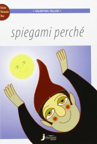Spiegami perché. - Valentina Palleri - Libro Jonathan Edizioni 2013 | Libraccio.it