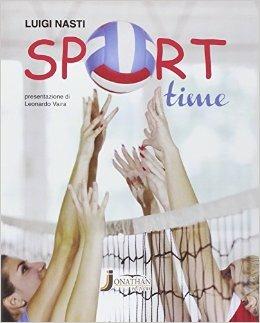 Sport time. Con e-book. Con espansione online - Nasti - Libro Jonathan Edizioni 2014 | Libraccio.it