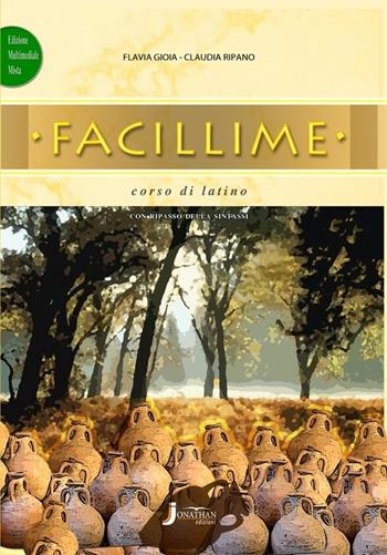 Facillime. Corso di latino con ripasso della sintassi. Per la Scuola media. - Flavia Gioia, Claudia Ripano - Libro Jonathan Edizioni 2013 | Libraccio.it