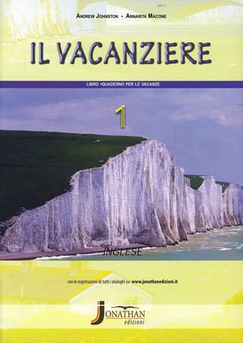 Il vacanziere. Quaderno per le vacanze. Inglese. Con CD Audio. Vol. 1 - Annarita Macone - Libro Jonathan Edizioni 2013 | Libraccio.it