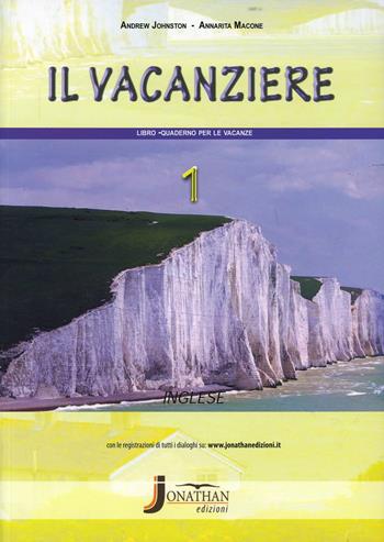 Il vacanziere. Quaderno per le vacanze. Inglese. Per la Scuola media. Con CD Audio. Vol. 1 - Annarita Macone - Libro Jonathan Edizioni 2013 | Libraccio.it