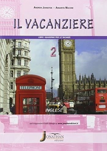 Il vacanziere. Quaderno per le vacanze. Inglese. Per la Scuola media. Con CD Audio. Vol. 2 - Annarita Macone - Libro Jonathan Edizioni 2013 | Libraccio.it