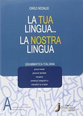 La tua lingua la nostra lingua. Vol. A-Grammatica italiana. Con e-book. Con espansione online