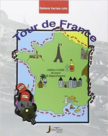 Tour de france. Cultura e civiltà dei paesi di lingua. Con e-book. Con espansione online - Varriale - Libro Jonathan Edizioni 2015 | Libraccio.it