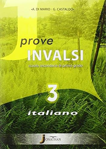 Prove INVALSI italiano. Con espansione online. Vol. 3 - Di Mario, Castaldo - Libro Jonathan Edizioni 2015 | Libraccio.it