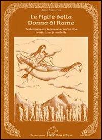 Le figlie della donna di rame. Testimonianze indiane di un'antica tradizione femminile - Anne Cameron - Libro Terra di Mezzo 2013, Narrativa | Libraccio.it