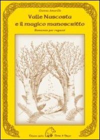 Valle nascosta e il magico manoscritto - Gianna Amarillo - Libro Terra di Mezzo 2013, Narrativa | Libraccio.it