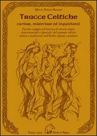 Tracce celtiche - Marco F. Barozzi - Libro Terra di Mezzo 2014, Saggistica | Libraccio.it
