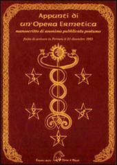 Appunti di un'opera ermetica. Manoscritto di anonimo pubblicato postumo finito di scrivere in Ferrara il 21 dicembre 1963