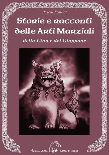 Storie e racconti delle arti marziali della Cina e del Giappone - Pascal Fauliot - Libro Terra di Mezzo 2016 | Libraccio.it