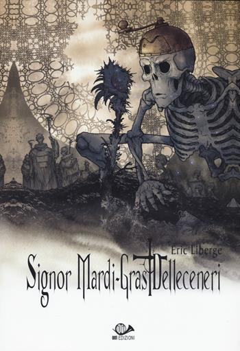 Signor Mardi-Gras Delleceneri. Vol. 2 - Éric Liberge - Libro 001 Edizioni 2015, France | Libraccio.it