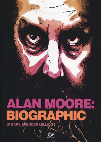 Alan Moore: biographic - Gary S. Millidge - Libro 001 Edizioni 2014 | Libraccio.it