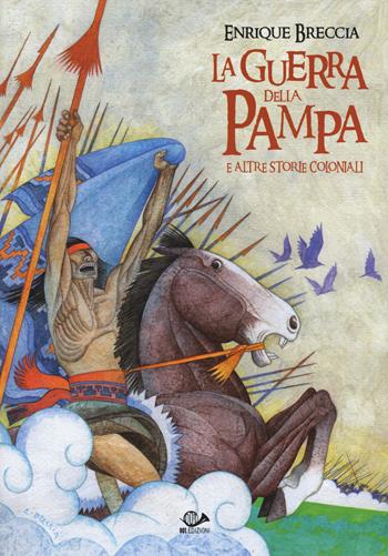 La guerra della pampa e altre storie coloniali - Enrique Breccia - Libro 001 Edizioni 2015, H! Historietas | Libraccio.it