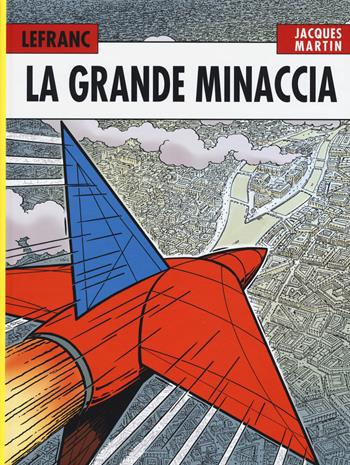 La grande minaccia. Lefranc l'integrale (1952-1965). Vol. 1 - Jacques Martin - Libro Nova Express 2015 | Libraccio.it