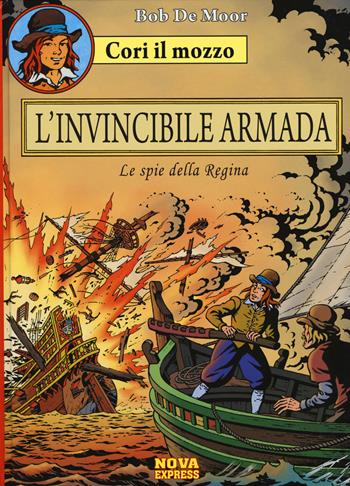 L' invicibile armada. Le spie della regina. Cori il mozzo. Vol. 2 - Bob De Moor - Libro Nova Express 2015 | Libraccio.it