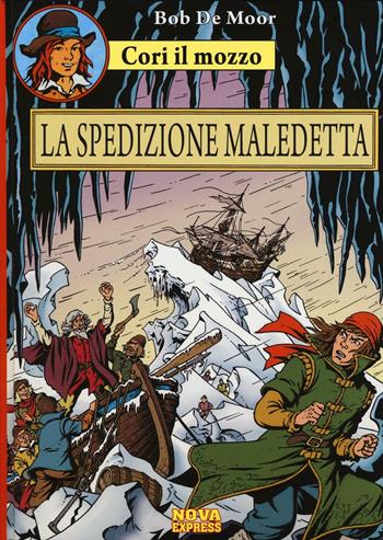 La spedizione maledetta. Cori il mozzo. Vol. 4 - Bob De Moor - Libro Nova Express 2016 | Libraccio.it