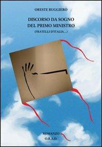 Discorso da sogno del primo ministro (Fratelli d'Italia...) - Oreste Ruggiero - Libro ORAD 2012 | Libraccio.it