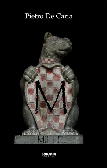 Mille - Pietro De Caria - Libro Settegiorni Editore 2016 | Libraccio.it